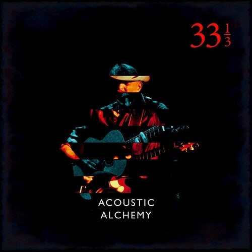 Acoustic Alchemy: Thirty Three & A Third ( Vinyl )