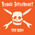 Teenage Bottlerocket: Sick Sesh! ( Vinyl )