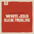Fantastic Negrito: White Jesus Black Problems ( Vinyl )