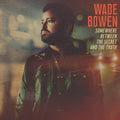 Wade Bowen: Somewhere Between The Secret And The Truth ( Vinyl )