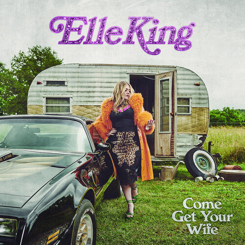 Elle King: Come Get Your Wife ( Vinyl )