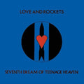 Love and Rockets: Seventh Dream Of Teenage Heaven ( Vinyl )