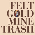 Felt: Gold Mine Trash ( Vinyl )