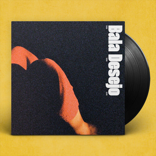 Bala Desejo: Sim Sim Sim ( Vinyl )