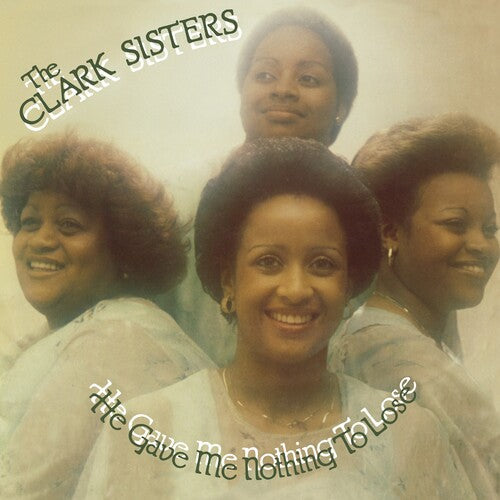 The Clark Sisters: He Gave Me Nothing To Lose ( Vinyl )
