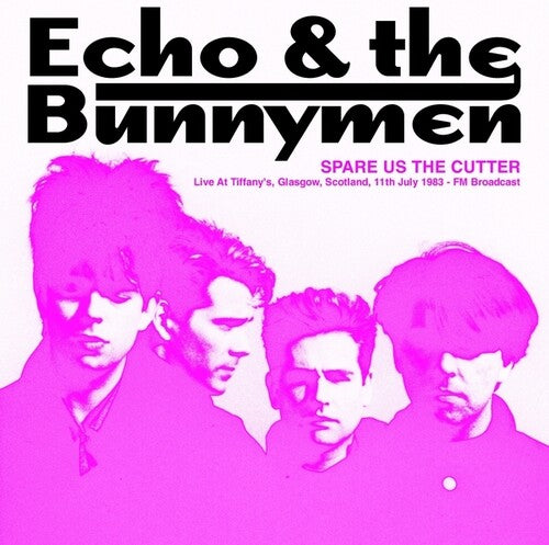 Echo & the Bunnymen: Spare Us The Cutter: Live At Tiffany's, Glasgow, Scotland, 11th July 1983 - FM Broadcast ( Vinyl )