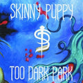 Skinny Puppy: Too Dark Park ( Vinyl )