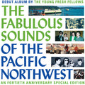 The Young Fresh Fellows: Fabulous Sounds Of The Pacific Northwest (40th Anniversary Edition) ( Vinyl )