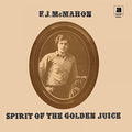 F.J. McMahon: Spirit Of The Golden Juice ( Vinyl )