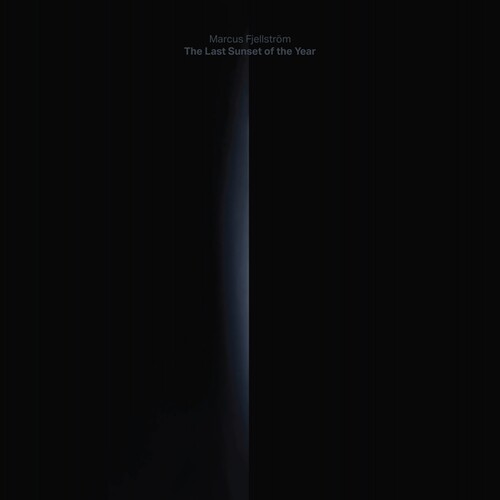 Marcus Fjellström: The Last Sunset Of The Year ( Vinyl )