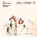 Hunter S. Thompson: Kentucky Derby Is Decadent and Depraved ( Vinyl )