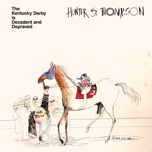 Hunter S. Thompson: Kentucky Derby Is Decadent and Depraved ( Vinyl )