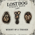 Lost Dog Street Band: Weight Of A Trigger ( Vinyl )