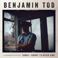 Benjamin Tod: Songs I Swore I'd Never Sing ( Vinyl )