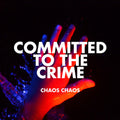 Chaos Chaos: Committed To The Crime ( Vinyl )