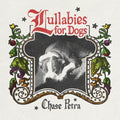 Chase Petra: Lullabies for Dogs ( Vinyl )