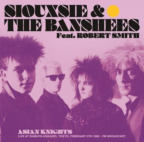 Siouxsie / Banshees (Featuring Robert Smith): Asian Knights: Live At Shibuya Kokaido, Tokyo, February 5th 1983 - FM Broadcast ( Vinyl )