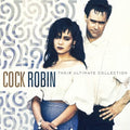 Cock Robin: Their Ultimate Collection ( Vinyl )