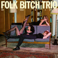 Folk Bitch Trio: Now Would Be a Good Time ( Vinyl )