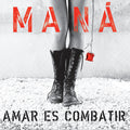 Mana: Amar Es Combatir ( Vinyl )