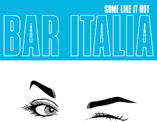 Bar Italia: Some Like It Hot ( Vinyl )