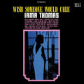 Irma Thomas: Wish Someone Would Care ( Vinyl )