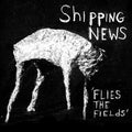 Shipping News: Flies the Fields ( Vinyl )