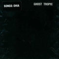 Songs: Ohia: Ghost Tropic ( Vinyl )