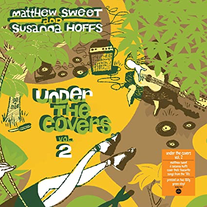 Sweet, Matthew / Hoffs, Susanna: Under The Covers Vol 2 [Heavyweight Green Colored Vinyl] ( Vinyl )